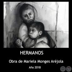 LOS HERMANOS - Obra de Mariela Monges Arjola - Ao 2018